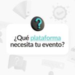 Qué plataforma necesita tu evento
